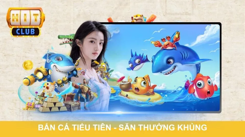 Bắn cá Tiểu Tiên
