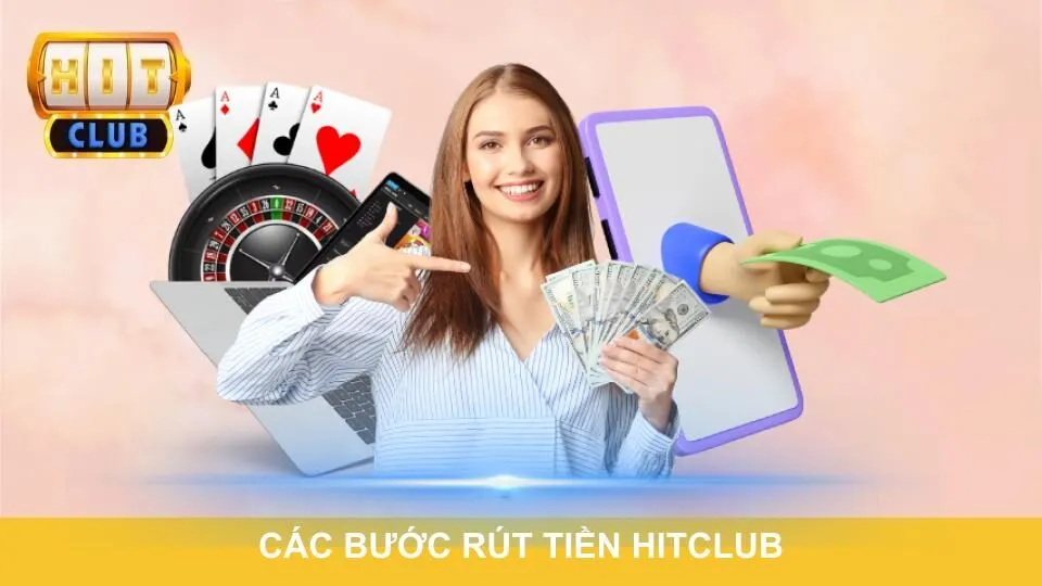 Các bước rút tiền Hitclub đơn giản, dễ thực hiện