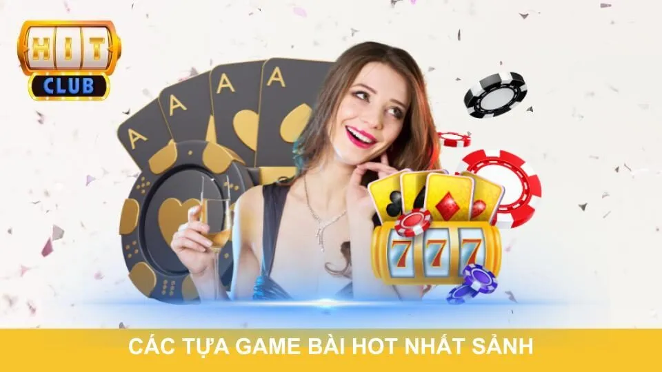 Các tựa game bài hot nhất sảnh cược