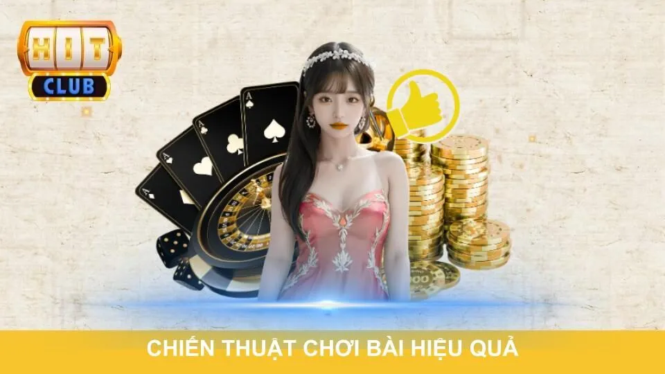 Chiến thuật chơi bài hiệu quả và an toàn