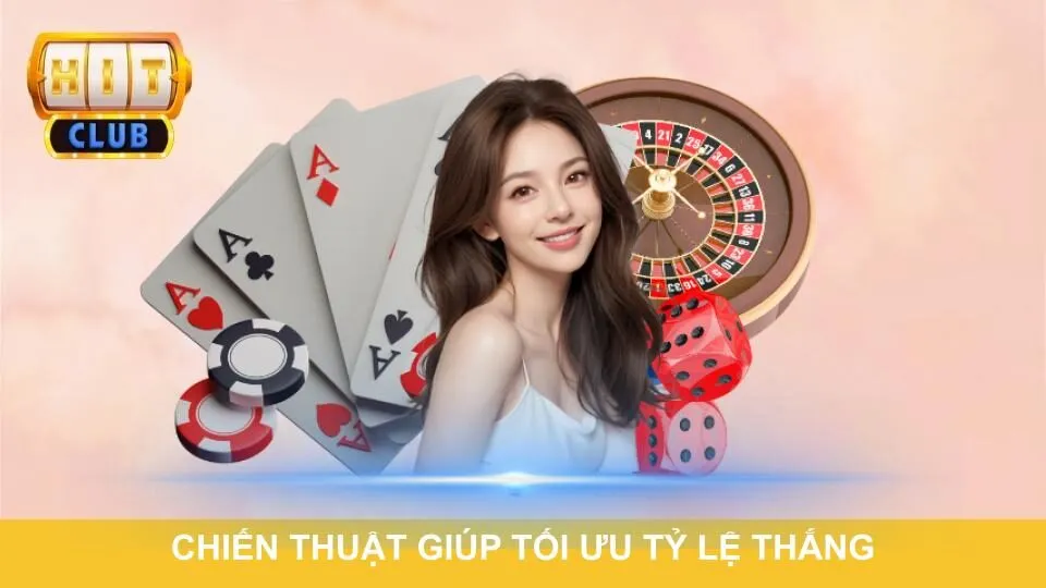 Chiến thuật giúp tối ưu tỷ lệ thắng