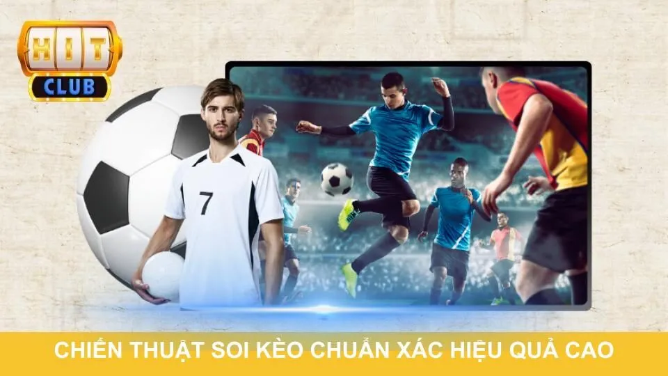 Chiến thuật soi kèo chuẩn xác hiệu quả cao