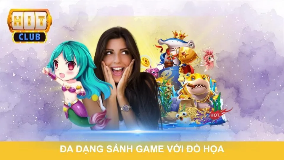 Đa dạng sảnh game với đồ họa sống động