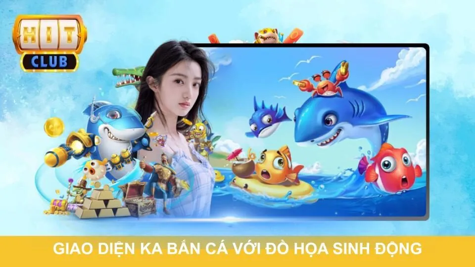 Giao diện Ka bắn cá với đồ họa sinh động