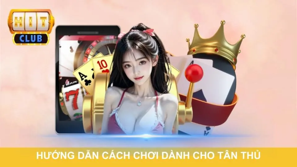 Hướng dẫn cách chơi dành cho tân thủ