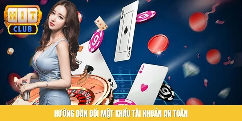 Hướng dẫn đổi mật khẩu tài khoản an toàn