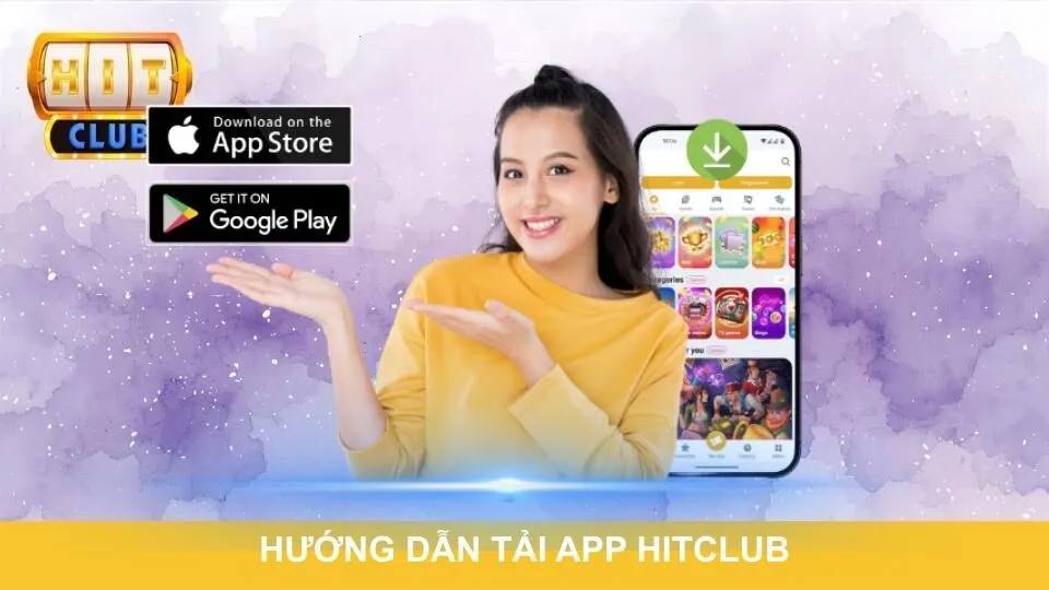 Hướng dẫn tải app Hitclub nhanh chóng dễ hiểu