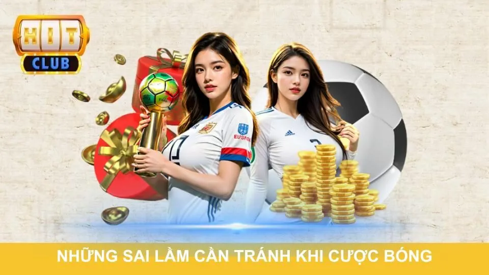 Những sai lầm cần tránh khi cược bóng