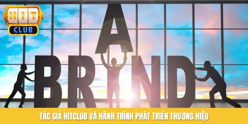 Tác giả Hitclub và hành trình phát triển thương hiệu