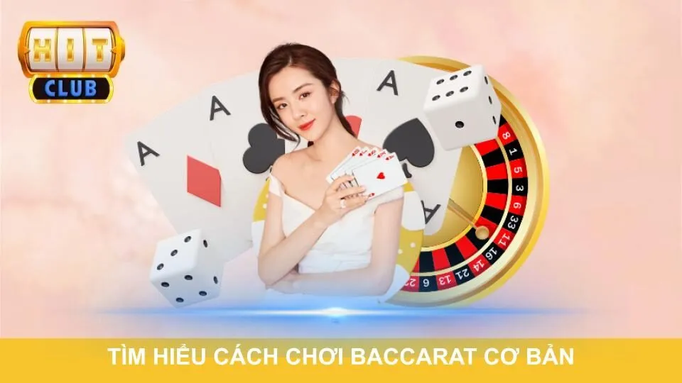 Tìm hiểu cách chơi Baccarat cơ bản cho người mới