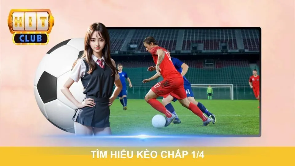 Tìm hiểu kèo chấp 1/4 dành cho thành viên mới