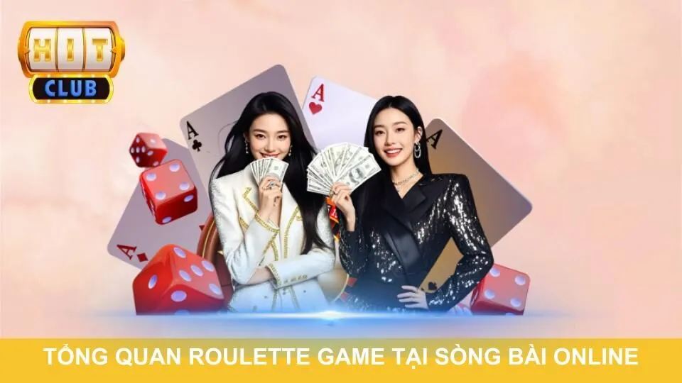 Tổng quan Roulette game tại sòng bài online