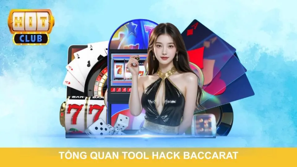 Tổng quan tool hack Baccarat trên thị trường cá cược