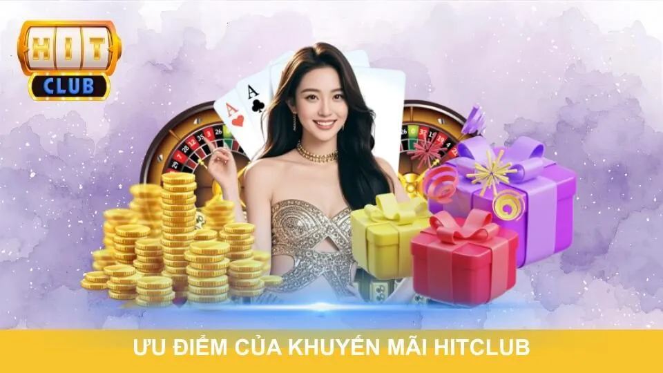 Ưu điểm vượt trội của khuyến mãi Hitclub cho thành viên